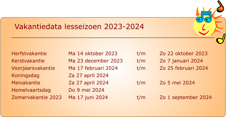 Herfstvakantie		Ma 14 oktober 2023		t/m		Zo 22 oktober 2023 Kerstvakantie			Ma 23 december 2023		t/m		Zo 7 januari 2024 Voorjaarsvakantie		Ma 17 februari 2024		t/m		Zo 25 februari 2024 Koningsdag			Za 27 april 2024 Meivakantie			Za 27 april 2024			t/m		Zo 5 mei 2024 Hemelvaartsdag		Do 9 mei 2024 Zomervakantie 2023	Ma 17 juni 2024			t/m		Zo 1 september 2024  Vakantiedata lesseizoen 2023-2024